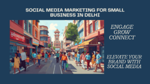 Social Media Marketing for Small Business in Delhi